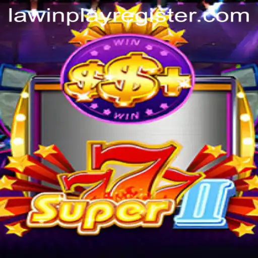 Explore the Exciting World of Super777II and LAWINPLAY
